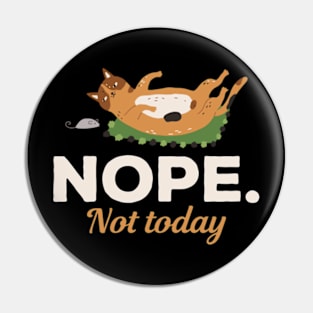 Nope Not Today Cat And Mouse Pin