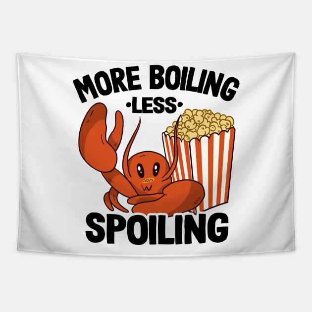 More Boiling Less Spoiling Funny Crawfish Tapestry by Kuehni
