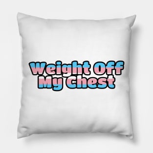 Weight Off My Chest Trans Pride Pillow