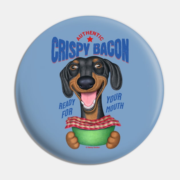 Funny Cute Dachshund Crispy Bacon Pin by Danny Gordon Art