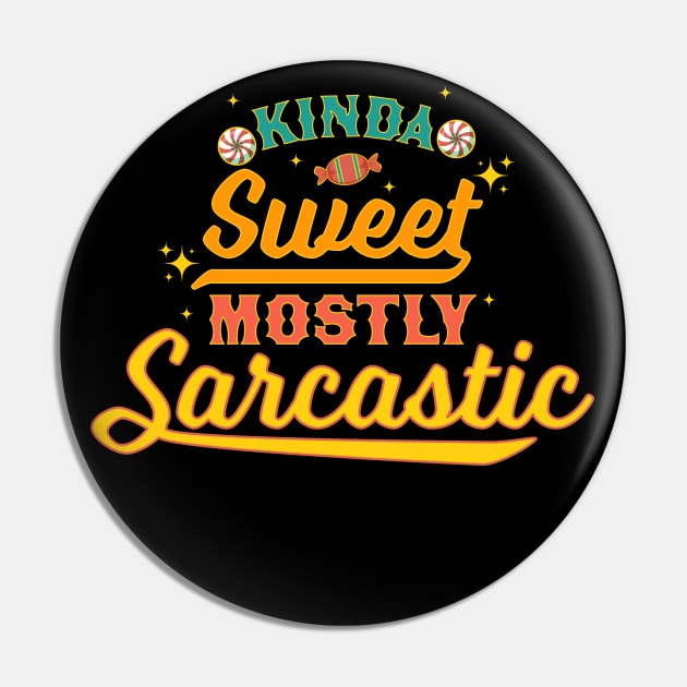 Kinda Sweet Mostly Sarcastic Pin by OrangeMonkeyArt