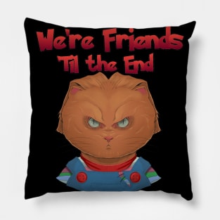 We're Friends 'Til the End! Pillow