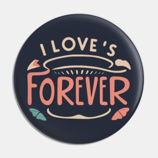 I love's forever Pin