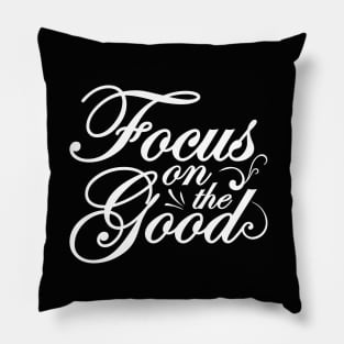 Focus on the Good Pillow