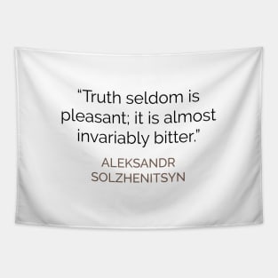 Truth seldom is pleasant Solzhenitsyn Tapestry