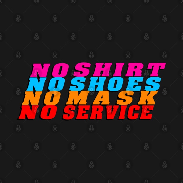 no shirt no shoes no mask no service colored theme by BaronBoutiquesStore