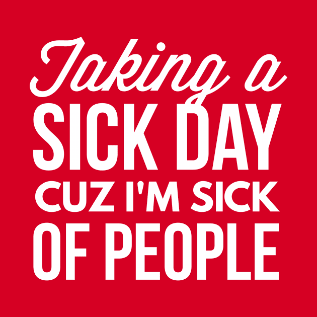 Taking a sick day by tshirtexpress