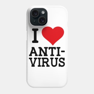 I love Anti-Virus Phone Case