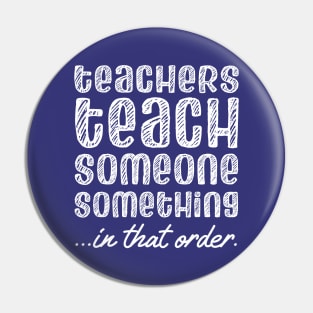 Teachers teach someone something in that order (white chalk look letters) Pin