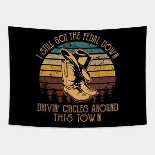 I Still Got The Pedal Down Drivin' Circles Around This Town Retro Cowboy Boots Tapestry