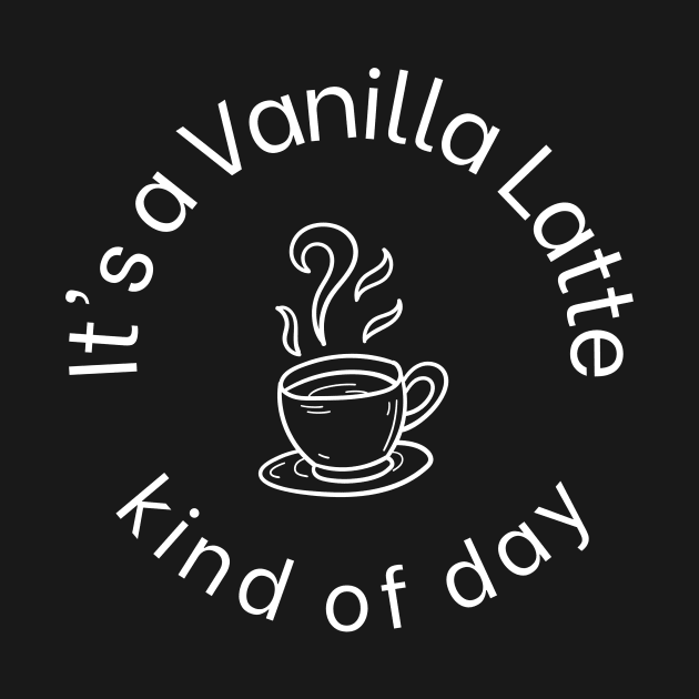 Vanilla latte T-shirt Design by Salsa's Creation