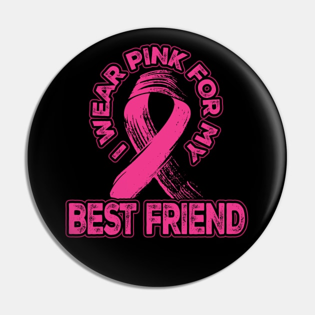 I wear pink for my Best Friend Pin by aneisha