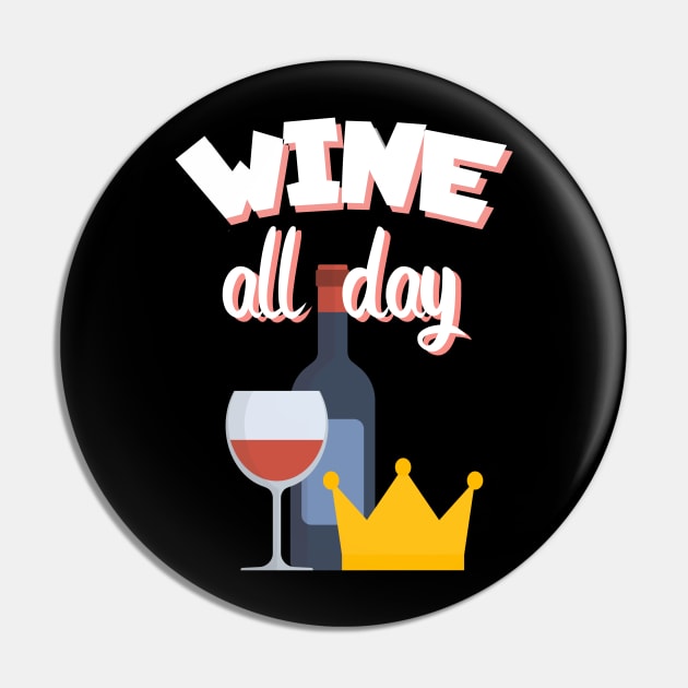 Wine all day Pin by maxcode