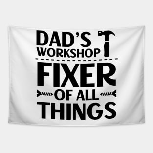 Father's Day Gift Dad's Workshop Fixer Of All Things Daddy Tapestry