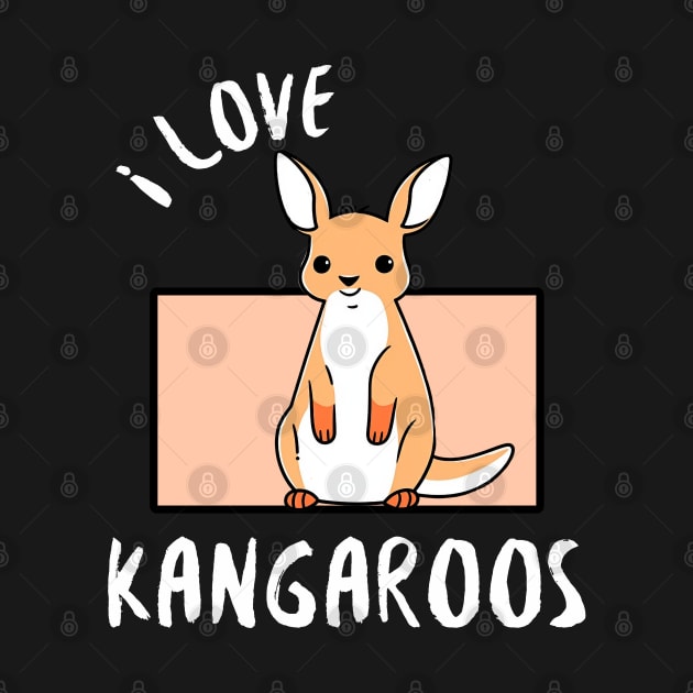 Cute Kangaroo - I Love Kangaroos by Eine Creations