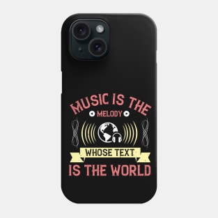 Music is the melody whose text is the world Phone Case