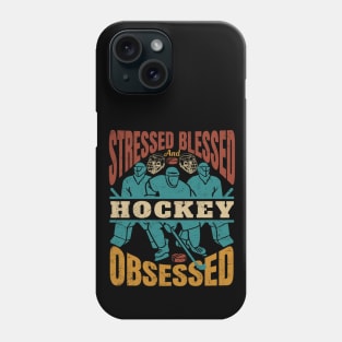 Stressed Blessed And HOCKEY Obssesed Phone Case