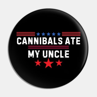 Cannibals Ate My Uncle Biden Trump Saying Funny 2024 Usa Pin