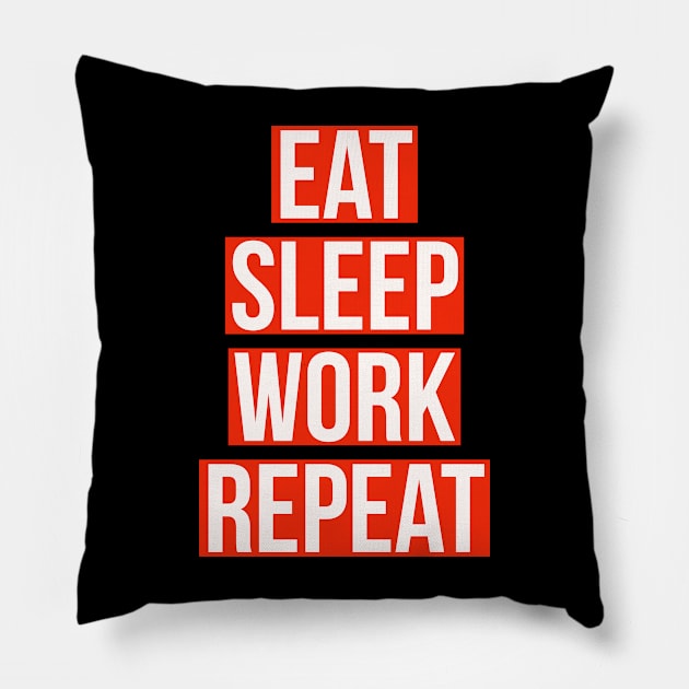 eat sleep work repeat Pillow by cooltific 