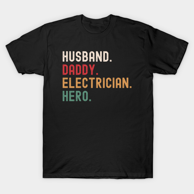 Discover Husband Daddy Electrician Hero - Electrician Dad - T-Shirt