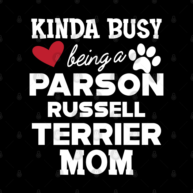 Russell Terrier - Kinda busy being a parson russell terrier mom by KC Happy Shop