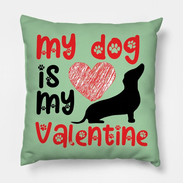 My Dog Is My Valentine T-Shirt Pillow by Fashion planet