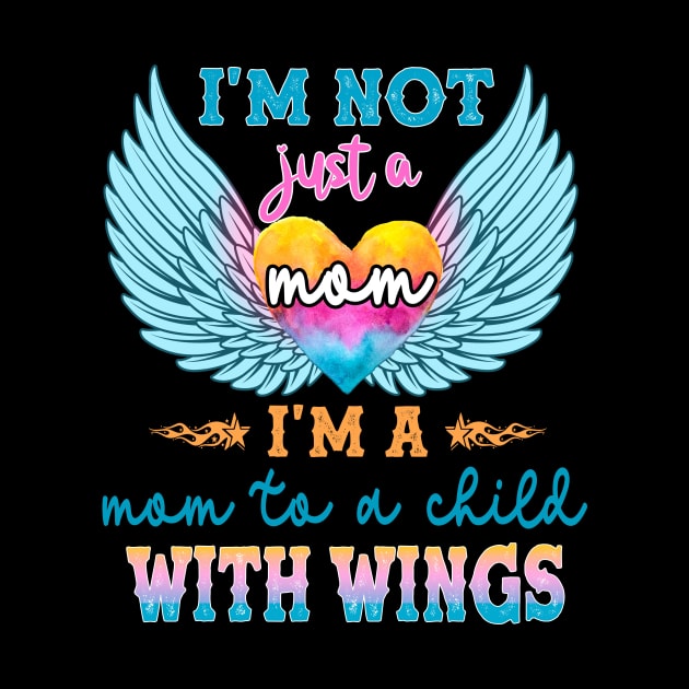 I'm not Just a Mom I'm a Mom To a Child With Wings by peskybeater