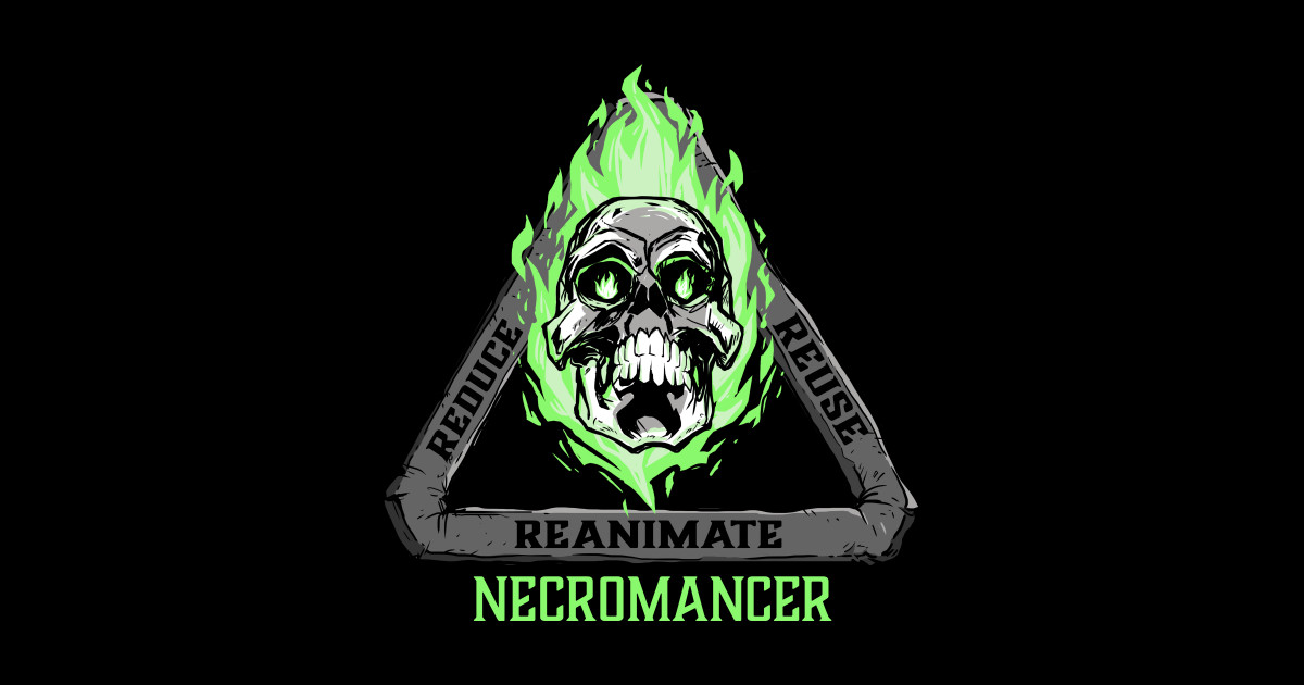 REDUCE REUSE REANIMATE - Necromancer - T-Shirt | TeePublic