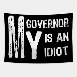 MY Governor Is An Idiot Tapestry