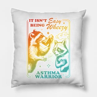 It Isn't Being Easy Wheezy Asthma Warrior Raccoon Pillow