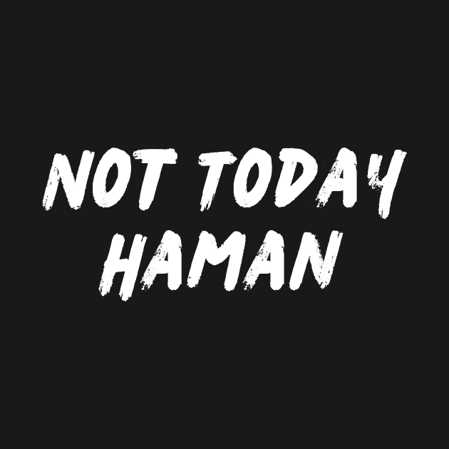 Funny Jewish Holiday Purim - Not Today Haman by ProPod