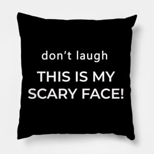 Don't Laugh This Is My Scary Face Funny Pillow