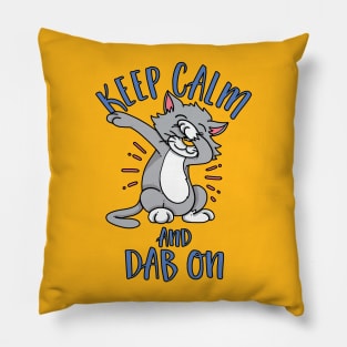 Keep Calm and Dab On - Dabbing Cat Pillow