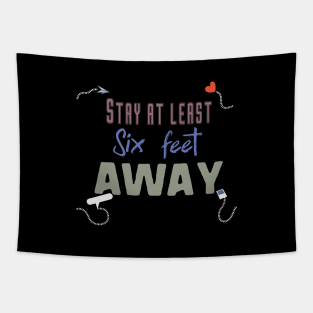 stay at least six feet away Tapestry