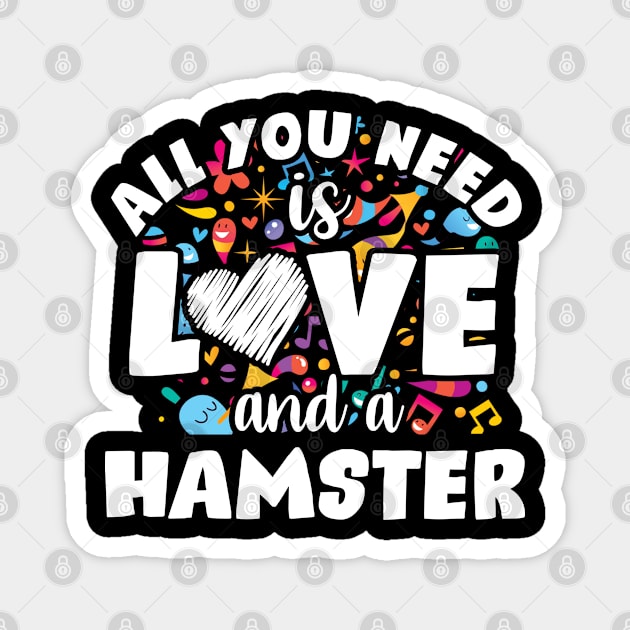 All you need is love and a hamster Magnet by SerenityByAlex