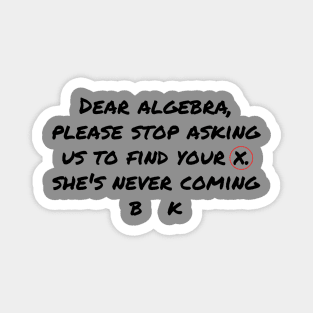 Dear Algebra Please Stop Asking Us To Find Your X Magnet