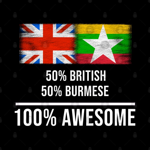 50% British 50% Burmese 100% Awesome - Gift for Burmese Heritage From Myanmar by Country Flags