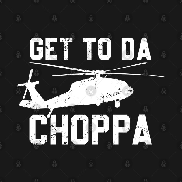 Get To Da Choppa! by Raniazo Fitriuro