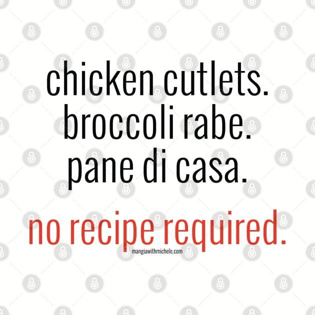 Chicken Cutlets. Broccoli Rabe. Pane di Casa. No Recipe Required. (black letters) by Mangia With Michele