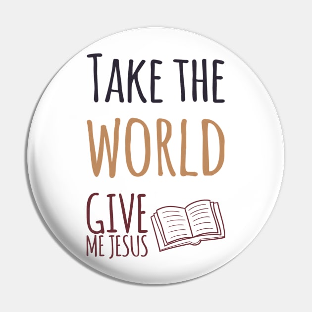 Take the World Give Me Jesus Pin by DRBW