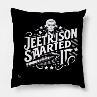 Jefferson started it Pillow