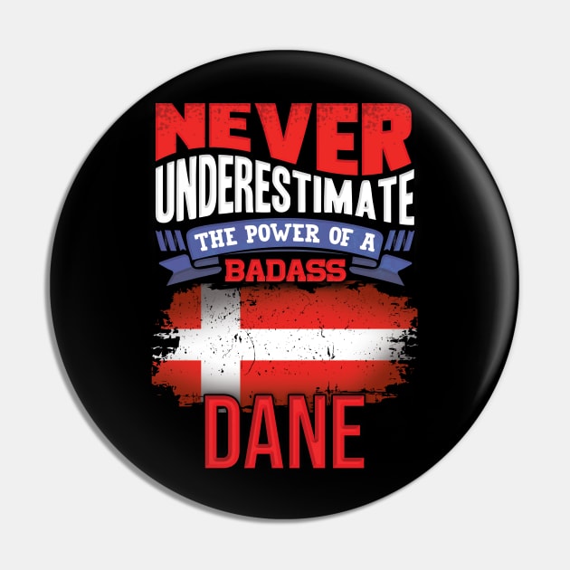 Never Underestimate The Power Of A Badass Dane - Gift For Danish With Danish Flag Heritage Roots From Denmark Pin by giftideas