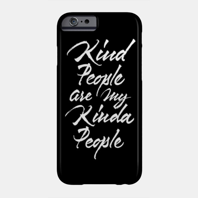 Kind People are my Kind of People
