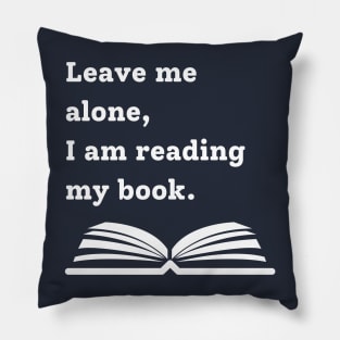 Leave me alone, I am reading my book Pillow