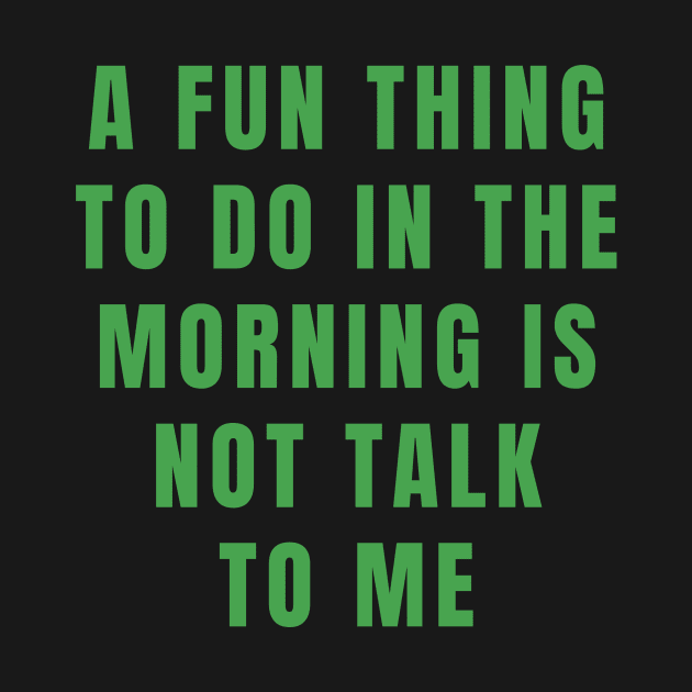 Don't talk to me in the morning by Nicki Tee's Shop