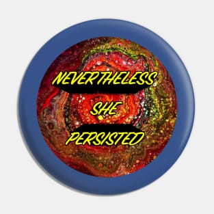 NEVERTHELESS She Persisted 3 Pin