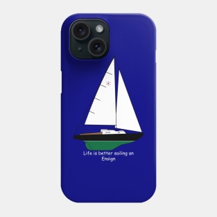 Pearson Ensign Sailboat - Life is better sailing an Ensign Phone Case