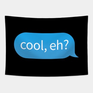 Chat Bubble with Canadian slang phrase 'cool, eh?' Tapestry