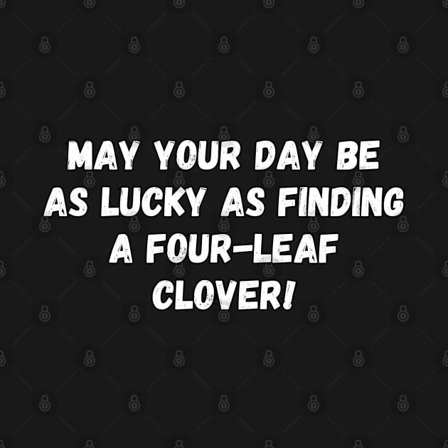 May your day be as lucky as finding a four-leaf clover! St. Patrick’s Day by Project Charlie