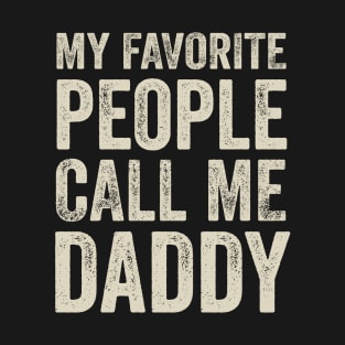 Dad Gift - My Favorite People Call Me Daddy T-Shirt